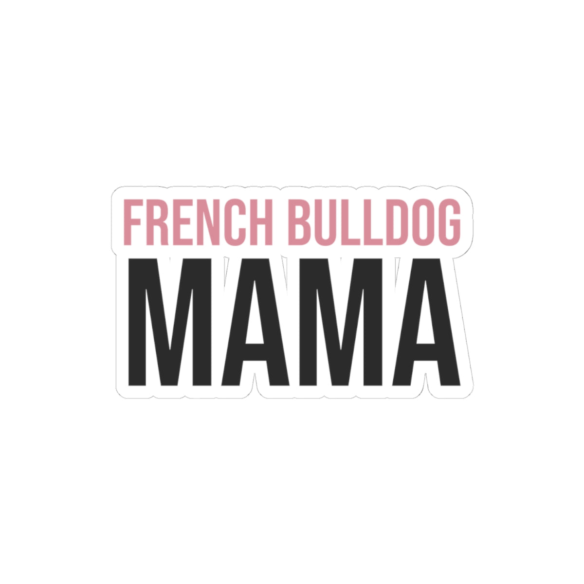 French Bulldog Mama Sticker - Cute Dog Mom Gift