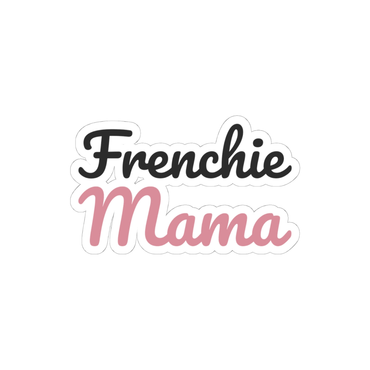 Frenchie Mama Sticker - French Bulldog Gift