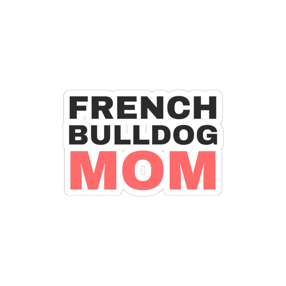 French Bulldog Mom Sticker - Cute Frenchie Mom Gift