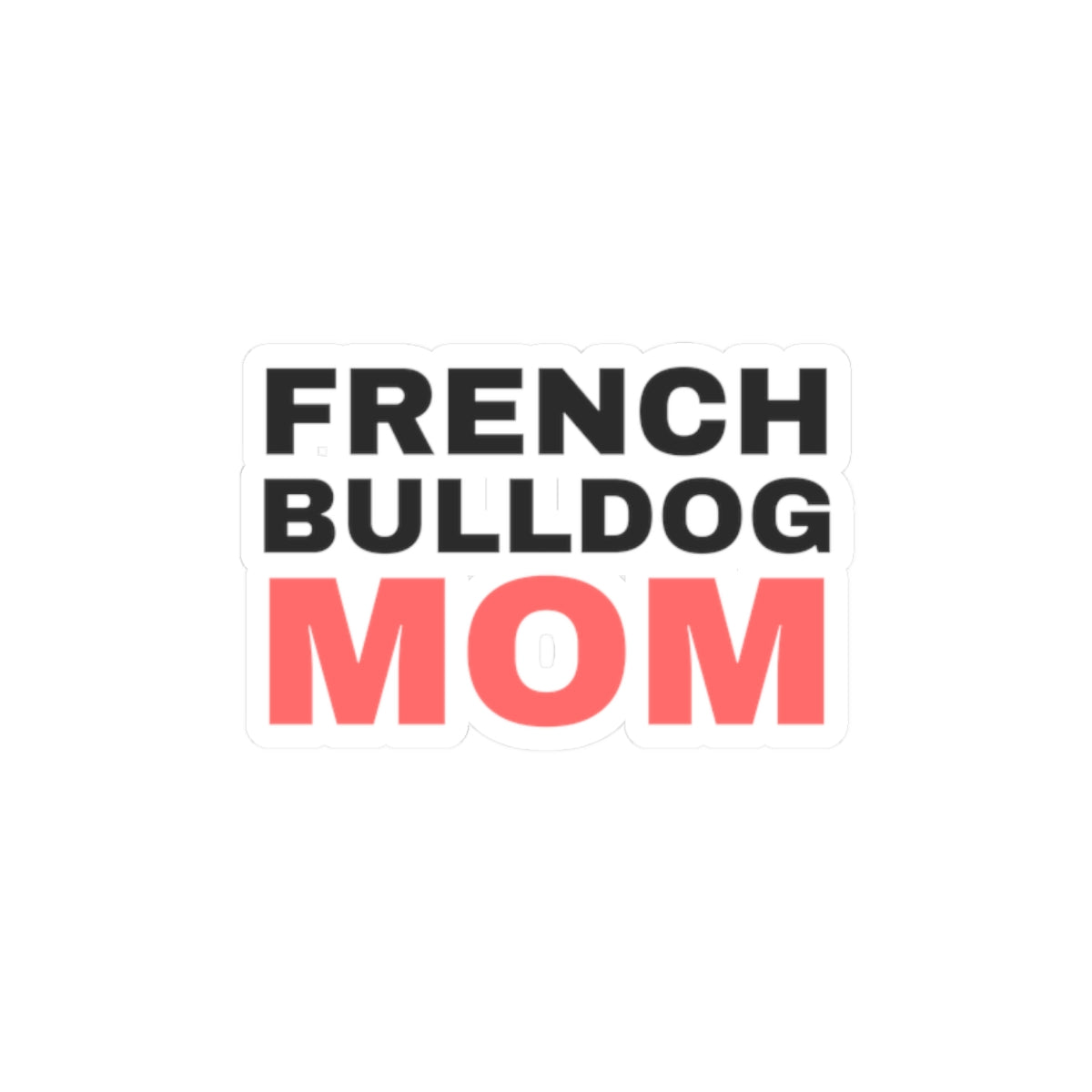 French Bulldog Mom Sticker - Cute Frenchie Mom Gift