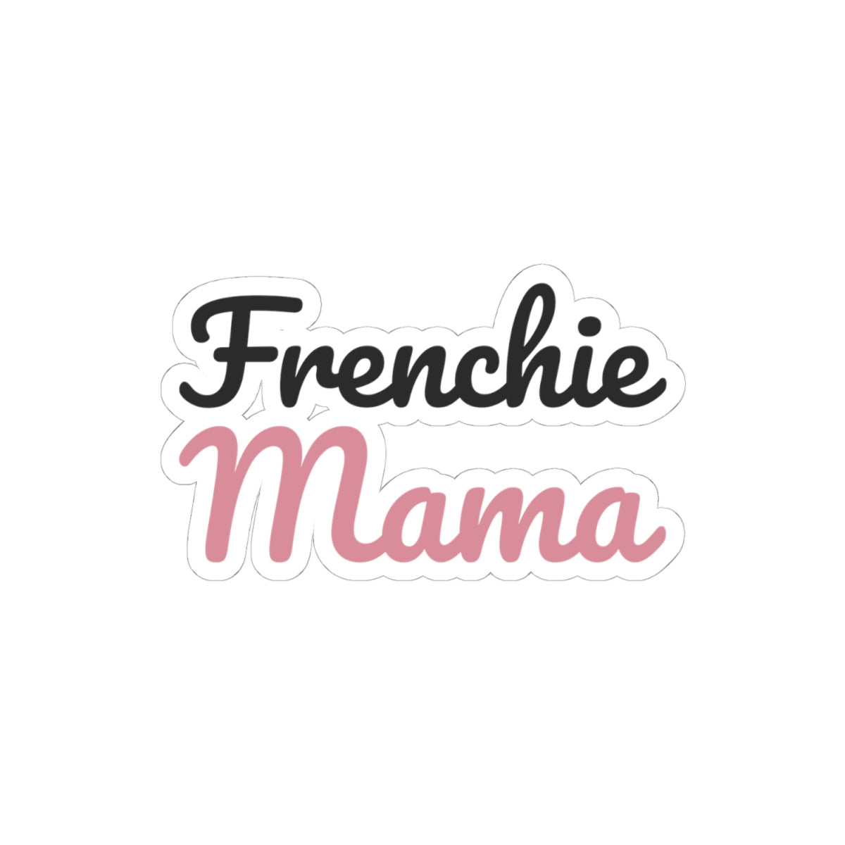 Frenchie Mama Sticker - French Bulldog Gift