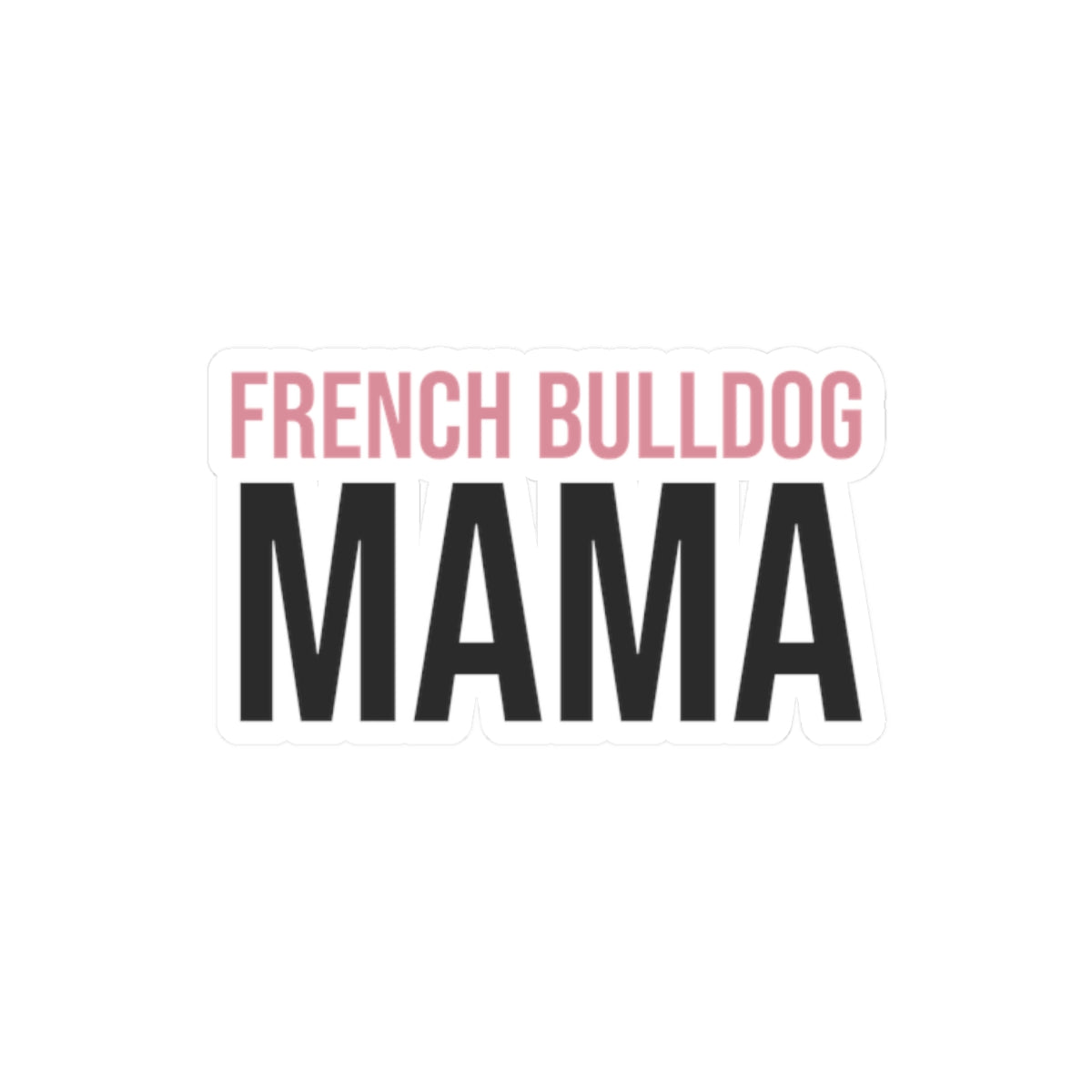French Bulldog Mama Sticker - Cute Dog Mom Gift